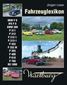 Fahrzeuglexikon Wartburg - Jürgen Lisse - 9783965640207