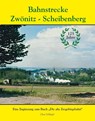 Bahnstrecke Zwönitz - Scheibenberg - Claus Schlegel - 9783965640306