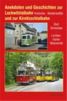Anekdoten und Geschichten zur Lockwitztalbahn und zur Kirnitzschtalbahn - Stefan Müller - 9783965640351