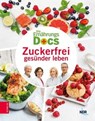 Die Ernährungs-Docs – Zuckerfrei gesünder leben - Matthias Riedl ; Anne Fleck ; Jörn Klasen ; Silja Schäfer - 9783965840409