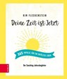 Deine Zeit ist Jetzt - 365 Impulse für ein erfülltes Leben - Kim Fleckenstein - 9783965840980