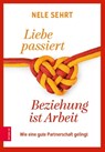Liebe passiert, Beziehung ist Arbeit - Nele Sehrt - 9783965841161