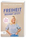 Freiheit beginnt jetzt! - Ulrike von der Groeben - 9783965845138