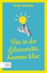 Bin in der Lebensmitte. Komme klar. - Tanja Mairhofer - 9783965846494