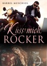 Küss mich, Rocker - Bärbel Muschiol - 9783965861473