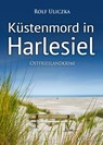 Küstenmord in Harlesiel. Ostfrieslandkrimi - Rolf Uliczka - 9783965861596
