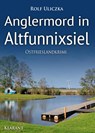 Anglermord in Altfunnixsiel. Ostfrieslandkrimi - Rolf Uliczka - 9783965867024