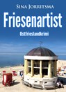 Friesenartist. Ostfrieslandkrimi - Sina Jorritsma - 9783965868472