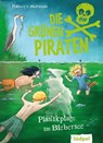 Die Grünen Piraten – Plastikplage im Biebersee - Andrea Poßberg ; Corinna Böckmann - 9783965942240