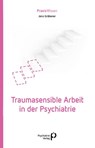 Traumasensible Arbeit in der Psychiatrie - Jens Gräbener - 9783966052313