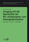 Umgang mit der Geschichte der NS-'Euthanasie' und Zwangssterilisation - Rebecca Schwoch - 9783966052658