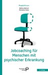 Jobcoaching für Menschen mit psychischer Erkrankung - Bettina Bärtsch ; Micheline Huber - 9783966053082