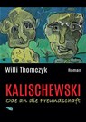 Kalischewski - Ode an die Freundschaft - Willi Thomczyk - 9783966071529