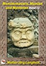 Monstermauern, Mumien und Mysterien Band 12 - Walter-Jörg Langbein - 9783966071956