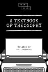 A Textbook of Theosophy - C. W. Leadbeater ; Sheba Blake - 9783966102889