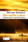 Die weiße Leber - Roland Zingerle - 9783966103183