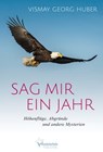 Sag mir ein Jahr - Vismay Georg Huber - 9783966105101