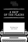 A Waif of the Plains - Bret Harte ; Sheba Blake - 9783966108164