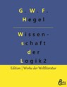 Die Wissenschaft der Logik - G W F Hegel - 9783966374392