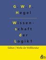Die Wissenschaft der Logik - G W F Hegel - 9783966375788