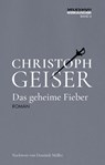 Das geheime Fieber - Christoph Geiser - 9783966390620