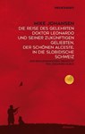 Die Reise des gelehrten Doktor Leonardo uns seiner zukünftigen Geliebten, der schönen Alceste, in die slobidische Schweiz - Mike Johansen - 9783966390644