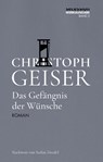 Das Gefängnis der Wünsche - Christoph Geiser - 9783966390828