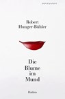 Die Blume im Mund - Robert Hunger-Bühler - 9783966391412