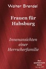 Frauen für Habsburg - Walter Brendel - 9783966513890