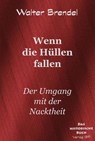 Wenn die Hüllen fallen - Walter Brendel - 9783966514163