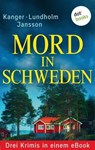 Mord in Schweden: Drei Krimis in einem eBook - Lars Bill Lundholm ; Thomas Kanger ; Anna Jansson ; Ulrike Raimer-Nolte - 9783966550611