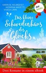 Das kleine Schwedenhaus des Glücks: Drei Romane in einem eBook - Karin B. Holmqvist ; Katarina Mazetti ; Viveca Lärn - 9783966550796