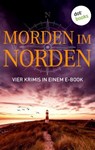 Morden im Norden: Vier Krimis in einem eBook - Ole Hansen ; Silke Jensen ; Andreas Schmidt ; Christiane Martini - 9783966551977