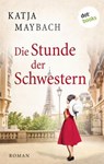 Die Stunde der Schwestern - Katja Maybach - 9783966554282