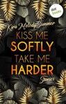 Kiss me softly, take me harder - Kira Melody Summer - 9783966557344