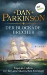 Der Blockadebrecher – Kapitän Dalton vor der amerikanischen Ostküste - Dan Parkinson - 9783966559294