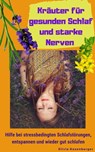 Kräuter für gesunden Schlaf und starke Nerven - Silvia Rosenberger - 9783966614788