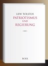 Patriotismus und Regierung - Lew Tolstoi - 9783966620000