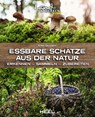 Essbare Schätze aus der Natur: Erkennen - Sammeln - Zubereiten - Axel Gutjahr - 9783966641746
