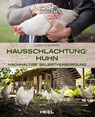Hausschlachtung Huhn - Nachhaltige Selbstversorgung - Adam Danforth - 9783966643641