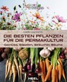 Die besten Pflanzen für die Permakultur: Gemüse, Stauden, Sträucher, Bäume - Annie Lagueyrie - 9783966645119