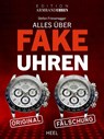 Alles über Fake-Uhren - Stefan Friesenegger - 9783966645379
