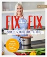 Fix ohne Fix - Schnelle Gerichte ohne Fix-Tüte - Sandra Franitza - 9783966645546