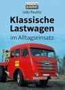 Klassische Lastwagen im Alltagseinsatz - Udo Paulitz - 9783966647304