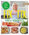 Fix ohne Fix – Schnelle Familienrezepte - Sandra Franitza - 9783966647526