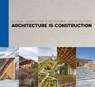 Architecture is Construction - Marie-Helene Contal ; Jana Revedin - 9783966800358