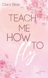 Teach me how to fly - Clara Blais - 9783967143607