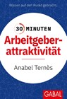 30 Minuten Arbeitgeberattraktivität - Anabel Ternès - 9783967391930