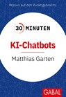 30 Minuten KI-Chatbots - Matthias Garten - 9783967392371