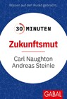 30 Minuten Zukunftsmut - Carl Naughton ; Andreas Steinle - 9783967392654